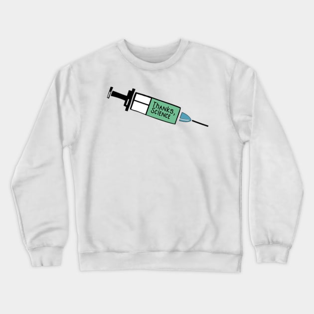 Vaccines Save Lives Thanks Science Crewneck Sweatshirt by gillys